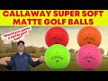 Callaway Super Soft Matte Finish Golf Balls - Could you game a matte golf ball?