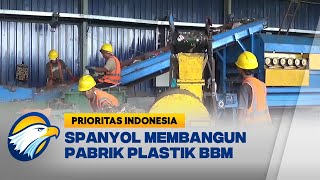 Perusahaan Spanyol Membangun Pabrik Plastik Untuk BBM - [Prioritas Indonesia]