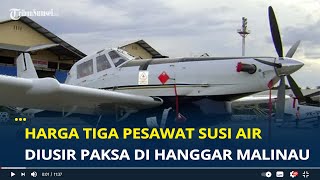 Harga Tiga Pesawat Susi Air Milik Susi Pudjiastuti Diusir Paksa Oleh Pol PP di Hanggar Malinau