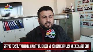 SİİRT’TE TEKSTİL YATIRIMLARI ARTIYOR, KILIÇER VE YÖRDEM KURULUŞUMUZU ZİYARET ETTİ