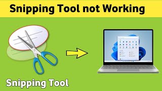 Fix Snipping Tool Not Working in Windows 11 Laptop