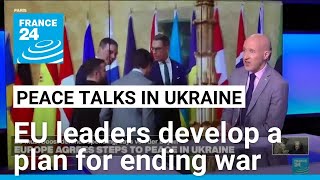 EU leaders develop a plan for ending Ukraine war in Russia • FRANCE 24 English