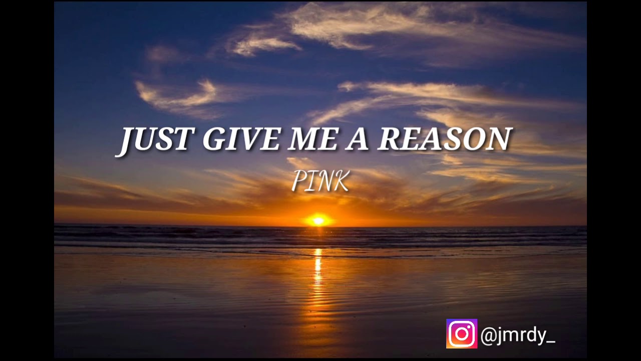 Pink - Just Give Me A Reason (Lyrics) - YouTube