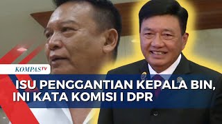 Anggota Komisi I DPR, TB Hasanuddin Respons Isu Pergantian Kepala BIN