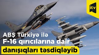 ABŞ Türkiyə ilə F-16 qırıcı təyyarələrinə dair danışıqları təsdiqləyib