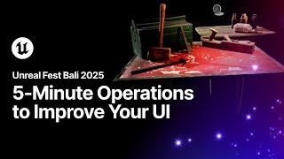5-Minute Operations to Improve Your UI | Unreal Fest Bali 2025