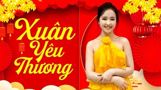 Xuân Yêu Thương - Kim Chi  | Nhạc Xuân 2022 Mới Nhất Đón Năm Mới Tết Nhâm Dần