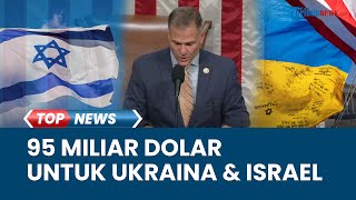 Bantuan Militer 95 Miliar USD untuk Perang Israel & Ukraina Disetujui, DPR AS Loloskan Proposal
