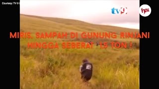 Miris, Sampah di Gunung Rinjani  Hingga Seberat  1,5 Ton !