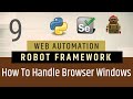 Part 9- How to Handle Tabbed Windows &  Browser Windows | RobotFramework |  Selenium with Python