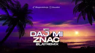 Motyl - Daj mi znać (BLAY REMIX)