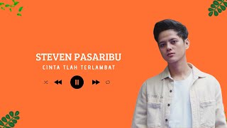 Stevan Pasaribu - Cinta Tlah Terlambat Full Lirik