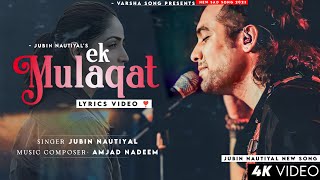 Ek Mulaqat (LYRICS) Jubin Nautiyal | Yami Gautam | Amjad Nadeem | Sameer A | New Sad Song 2023