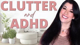 CLUTTER & ADHD How to clean, organize, & declutter with Attention Deficit Disorder - real solutions