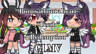 Born without a heart/Teeth/Redemption GLMV/Gacha life