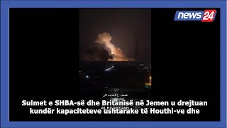 SHBA-ja dhe Britania e Madhe kryen sulme kundër rebelëve Huthi në Jemen