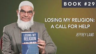 Book 29: Losing My Religion: A Call for Help | Jeffrey Lang | Ramadan 2021 | 30 Life-Changing Books