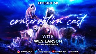 CONSERVATION CAST Ep. 58: Wes Larson