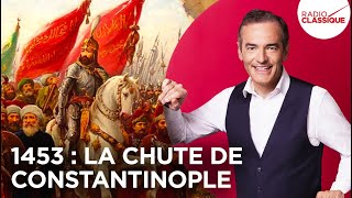 Franck Ferrand raconte : 1453, la chute de Constantinople (récit intégral)