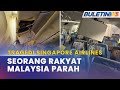 TRAGEDI SINGAPORE AIRLINE | 9 Rakyat Malaysia Cedera Termasuk Seorang Parah