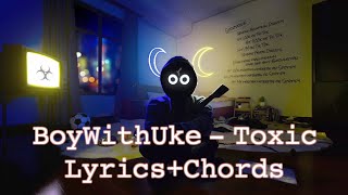 BoyWithUke - Toxic [with Lyrics + Chords]