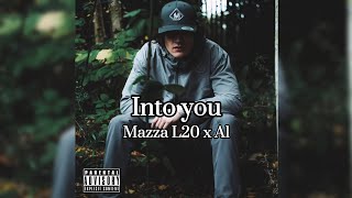 Mazza l20 X A1 - Into you | Prod by ZW1FT