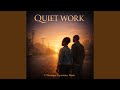 Quiet Work