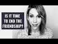 7 Signs it's Time To End An Adult Friendship