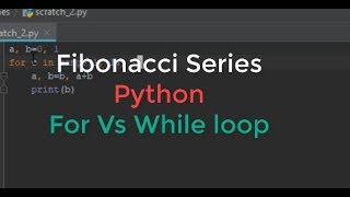 Fibonacci Series Python Tutorial (For Loop & While Loop) 2019