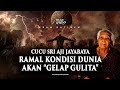 💥CUCU SRI AJI JAYABAYA RAMAL DUNIA BAKAL “GELAP GULITA”