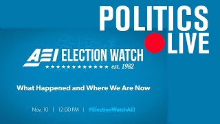 AEI Election Watch: What Happened and Where We Are Now | LIVE STREAM