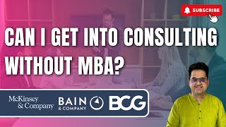 Can I Get Into Consulting Without MBA?