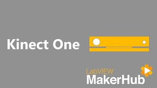 Intro to Kinect One | LabVIEW MakerHub