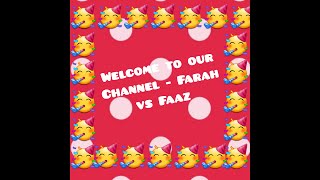 Welcome to our channel - Farah vs Faaz