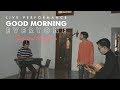 Good Morning Everyone - Secepat Mungkin (Acoustic Live)