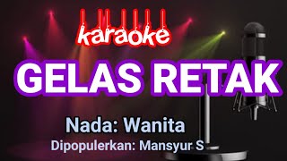 Gelas Retak - Karaoke Nada Wanita || Mansyur S