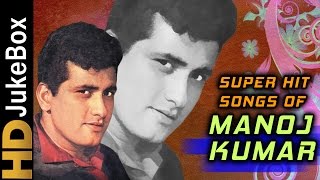 Superhit Songs of Manoj Kumar | Evergreen Old Hindi Songs | Classic Collection