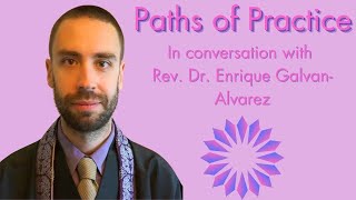 Paths of Practice with Rev. Dr. Enrique Galvan-Alvarez