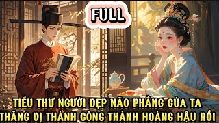 TIỂU THƯ NGƯỜI ĐẸP NÃO PHẲNG CỦA TA THĂNG VỊ THÀNH CÔNG THÀNH HOÀNG HẬU RỒI - MK AUDIO