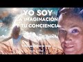 LA IMAGINACIÓN, YO SOY y TU CONCIENCIA te lo concederán todo Neville Goddard