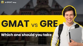 GMAT vs GRE - Which test should you take?