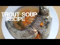 TROUT FISH SOUP RECIPE | RESEP SUP IKAN