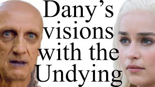 What do Daenerys' Undying visions mean?