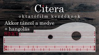 Citera oktatófilm kezdőknek - S2/E1: Citera hangolása és az Akkor táncol a medve c. dal tanulása