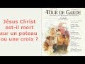 La Doctrine de la Secte des Témoins de Jéhova : Une croix ou un Poteau. Vidéo Doublée en Français