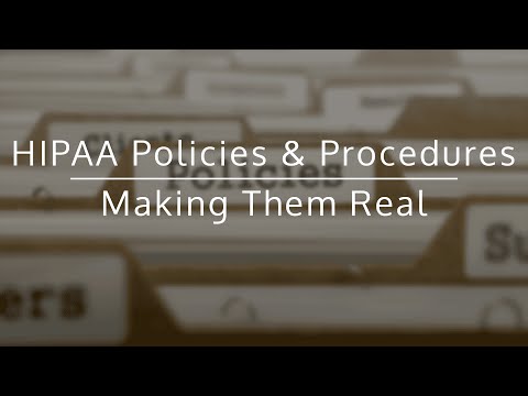 HIPAA Policies & Procedures: Making Them Real HIPAA Policies & Procedures: Making Them Real