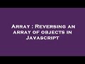 Array : Reversing an array of objects in Javascript