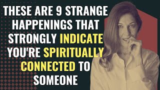 These Are 9 Strange Happenings That STRONGLY Indicate You're Spiritually Connected To Someone
