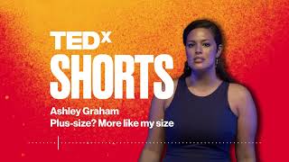 Plus-size? More like my size | Ashley Graham | TEDxBerkleeValencia