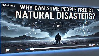 Why Can Some People Predict Natural Disasters?